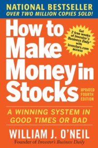 “How to Make Money in Stocks” by William J. O’Neil